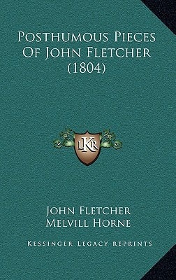 Posthumous Pieces Of John Fletcher (1804)