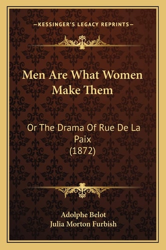 Men Are What Women Make Them: Or The Drama Of Rue De La Paix (1872)