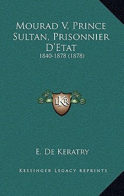 Mourad V, Prince Sultan, Prisonnier D'Etat: 1840-1878 (1878)