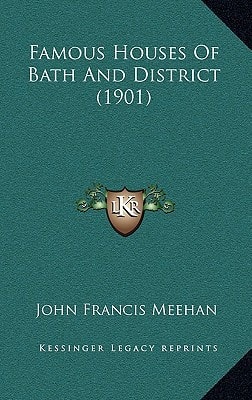 Famous Houses Of Bath And District (1901)