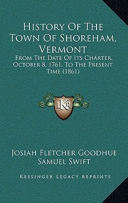 History Of The Town Of Shoreham, Vermont: From The Date Of Its Charter, October 8, 1761, To The Present Time (1861)