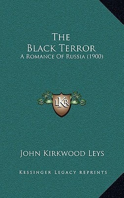 The Black Terror: A Romance Of Russia (1900)