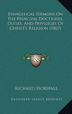 Evangelical Sermons On The Principal Doctrines, Duties, And Privileges Of Christ's Religion (1867)