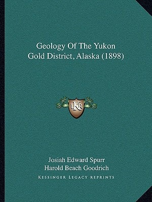 Geology Of The Yukon Gold District, Alaska (1898)