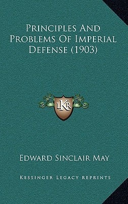 Principles And Problems Of Imperial Defense (1903)