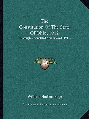 The Constitution Of The State Of Ohio, 1912: Thoroughly Annotated And Indexed (1913)