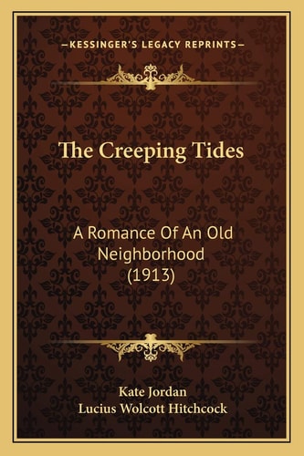 The Creeping Tides: A Romance Of An Old Neighborhood (1913)