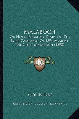 Malaboch: Or Notes From My Diary On The Boer Campaign Of 1894 Against The Chief Malaboch (1898)
