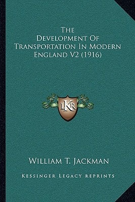 The Development Of Transportation In Modern England V2 (1916)