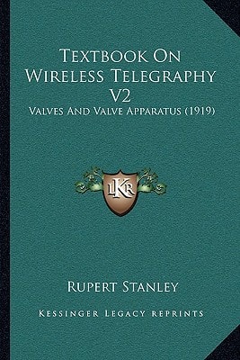 Textbook On Wireless Telegraphy V2: Valves And Valve Apparatus (1919)