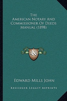 The American Notary And Commissioner Of Deeds Manual (1898)