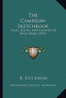 The Cambrian Sketchbook: Tales, Scenes, And Legends Of Wild Wales (1875)