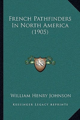 French Pathfinders In North America (1905)