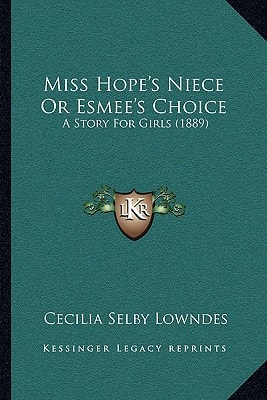 Miss Hope's Niece Or Esmee's Choice: A Story For Girls (1889)