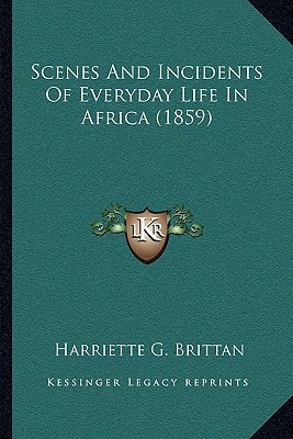 Scenes And Incidents Of Everyday Life In Africa (1859)
