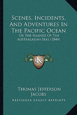 Scenes, Incidents, And Adventures In The Pacific Ocean: Or The Islands Of The Australasian Seas (1844)