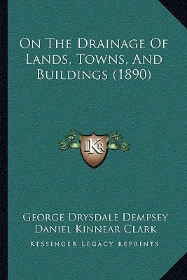 On The Drainage Of Lands, Towns, And Buildings (1890)