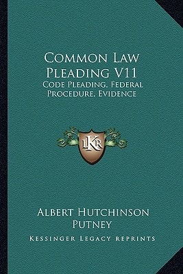 Common Law Pleading V11: Code Pleading, Federal Procedure, Evidence: Examination Questions (1910)