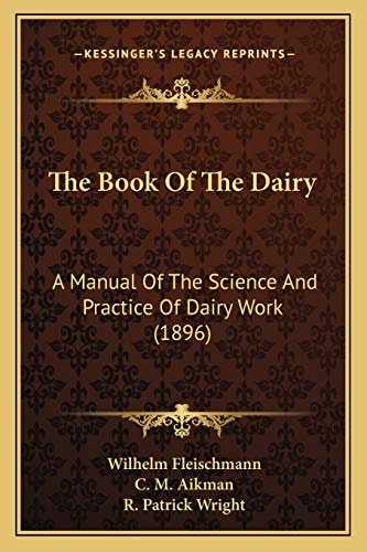The Book Of The Dairy: A Manual Of The Science And Practice Of Dairy Work (1896)