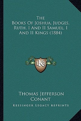 The Books Of Joshua, Judges, Ruth, I And II Samuel, I And II Kings (1884)