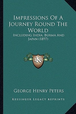 Impressions Of A Journey Round The World: Including India, Burma And Japan (1897)