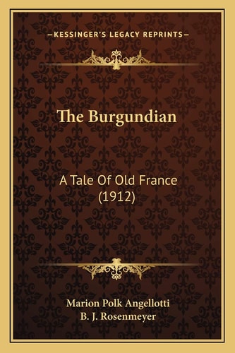 The Burgundian: A Tale Of Old France (1912)