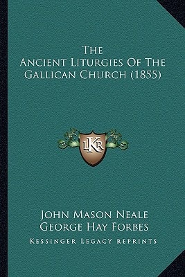 The Ancient Liturgies Of The Gallican Church (1855)
