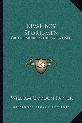 Rival Boy Sportsmen: Or The Mink Lake Regatta (1900)