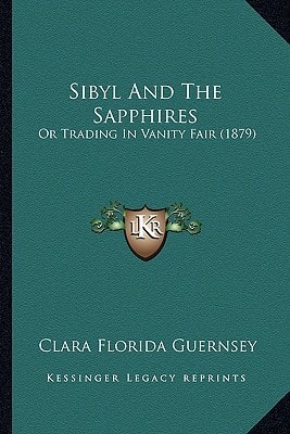 Sibyl And The Sapphires: Or Trading In Vanity Fair (1879)