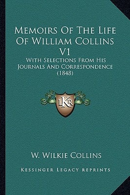 Memoirs Of The Life Of William Collins V1: With Selections From His Journals And Correspondence (1848)