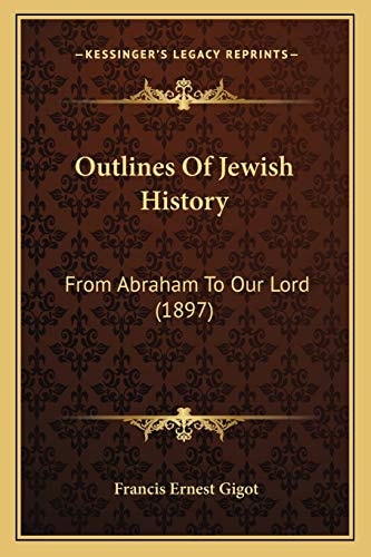 Outlines Of Jewish History: From Abraham To Our Lord (1897)