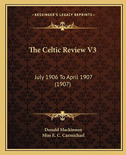 The Celtic Review V3: July 1906 To April 1907 (1907)