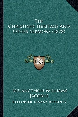 The Christians Heritage And Other Sermons (1878)