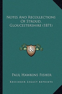 Notes And Recollections Of Stroud, Gloucestershire (1871)