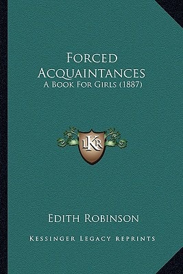 Forced Acquaintances: A Book For Girls (1887)