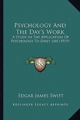 Psychology And The Day's Work: A Study In The Application Of Psychology To Daily Life (1919)