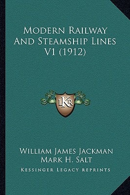Modern Railway And Steamship Lines V1 (1912)