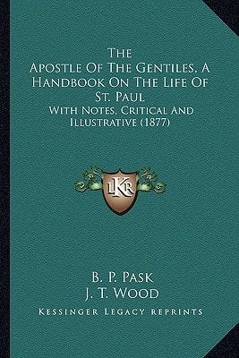 The Apostle Of The Gentiles, A Handbook On The Life Of St. Paul: With Notes, Critical And Illustrative (1877)