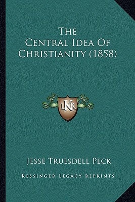The Central Idea Of Christianity (1858)