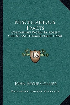 Miscellaneous Tracts: Containing Works By Robert Greene And Thomas Nashe (1588)