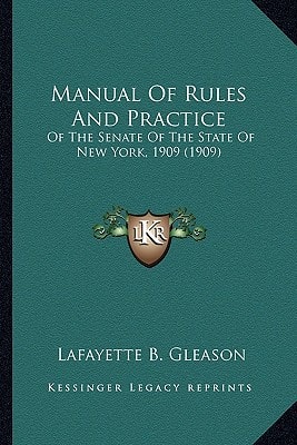 Manual Of Rules And Practice: Of The Senate Of The State Of New York, 1909 (1909)