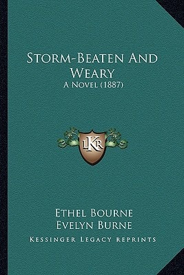 Storm-Beaten And Weary: A Novel (1887)