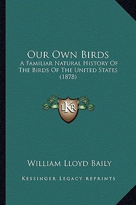 Our Own Birds: A Familiar Natural History Of The Birds Of The United States (1878)