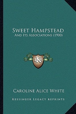 Sweet Hampstead: And Its Associations (1900)