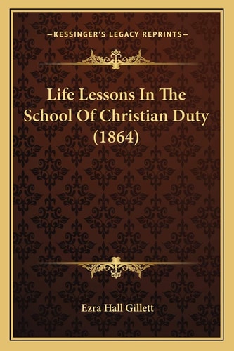 Life Lessons In The School Of Christian Duty (1864)