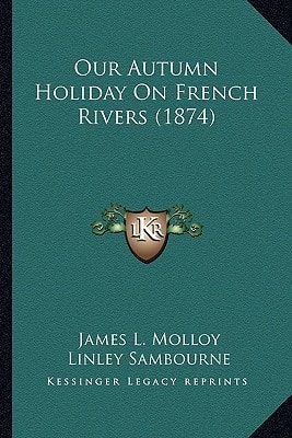 Our Autumn Holiday On French Rivers (1874)