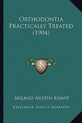 Orthodontia Practically Treated (1904)