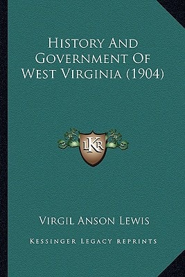 History And Government Of West Virginia (1904)