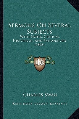Sermons On Several Subjects: With Notes, Critical, Historical, And Explanatory (1823)