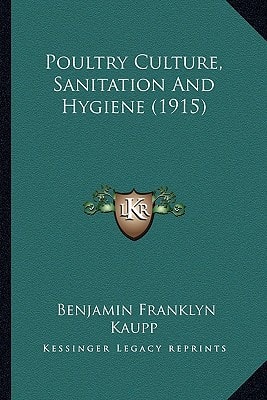 Poultry Culture, Sanitation And Hygiene (1915)